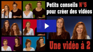 Petits Conseils N° 5 : Etre deux face à la caméra… Bonnes pratiques