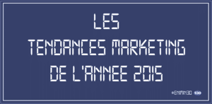 Les tendances marketing de l’année 2015 #En1min30