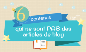 [Infographie] 6 contenus qui ne sont pas des articles de blog