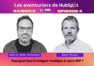 Les aventuriers de HubSpot S02E04 : Pourquoi faut-il intégrer HubSpot à votre ERP ?