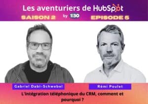 Les aventuriers de HubSpot S02E05 : L’intégration téléphonique du CRM, comment et pourquoi ?