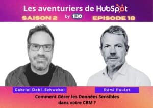 Les aventuriers de HubSpot S02E18: Comment gérer les données sensibles dans votre CRM ?