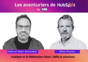 HubSpot et la fidélisation client : Défis et solutions [Podcast]